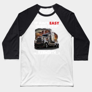 Trucker It Is Fa Kenworth It Baseball T-Shirt